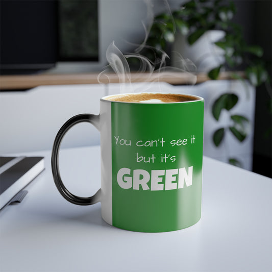 Magic Mug - You can't see it but it's GREEN